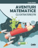 Cumpara ieftin Aventuri matematice cu extratereștri. Clasa a III-a