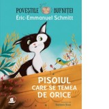 Povestile bufnitei. Pisoiul care se temea de orice - Eric-Emmanuel Schmitt, Iustina Croitoru