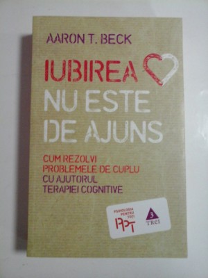 IUBIREA NU ESTE DE AJUNS - AARON T. BECK foto