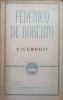Viceregii Federico de Roberto - Roman 1964, Editura Pentru Literatura Universala, 620 pagini, Clasic