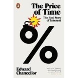 The Price of Time: The Real Story of Interest - Edward Chancellor, Carte Engleza Economie Finante
