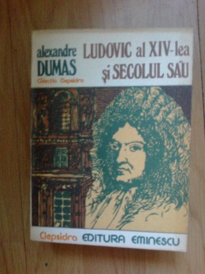 n1 Alexandre Dumas - Ludovic al XIV-lea si secolul sau foto
