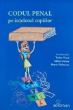 Carte Codul Penal pe intelesul copiilor Tudor Duca 2020 Editura Solomon brosata 242 pagini Drept