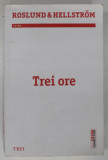 TREI ORE , AI TREILEA ROMAN DIN TRILOGIA EWERT GRENS - PIET HOFFMANN de ROSLUND and HELLSTROM , 2021