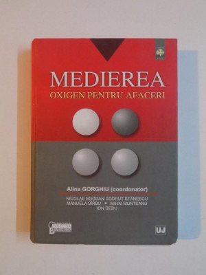 MEDIEREA , OXIGEN PENTRU AFACERI de ALINA GORGHIU ... ION DEDU , 2011 * PREZINTA HALOURI DE APA foto