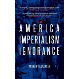 America and the Imperialism of Ignorance