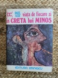 Viata de Fiecare Zi in Creta Lui Minos - Paul Faure, Editura Eminescu 1977, Carte Istorie, 526 Pagini