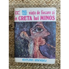 PAUL FAURE - VIATA DE FIECARE ZI IN CRETA LUI MINOS