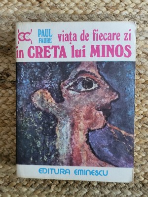 PAUL FAURE - VIATA DE FIECARE ZI IN CRETA LUI MINOS foto