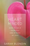 Heart Minded: How to Hold Yourself and Others in Love