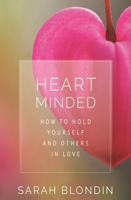 Heart Minded: How to Hold Yourself and Others in Love foto