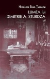 Lumea lui Dimitrie A. Sturdza - Nicoleta Stan-Turcanu