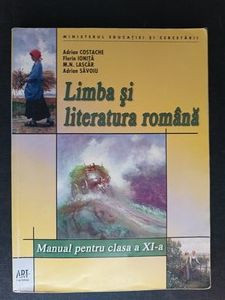 Limba si literatura romana. Manual pentru clasa a 11-a - Adrian Costache, Florin Ionita