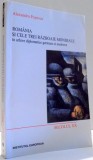 ROMANIA SI CELE TREI RAZBOAIE MONDIALE de ALEXANDRU POPESCU , 2002
