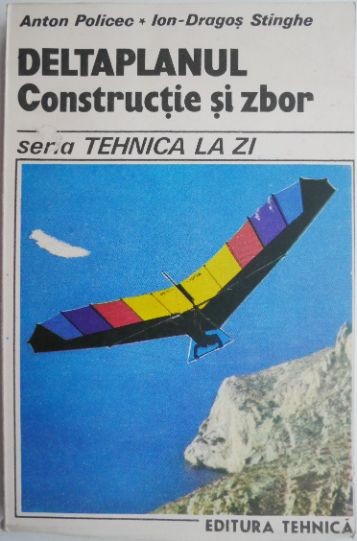 Deltaplanul. Constructie si zbor &ndash; Anton Policec, Ion-Dragos Stinghe