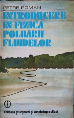 INTRODUCERE IN FIZICA POLUARII FLUIDELOR-PETRE ROMAN foto