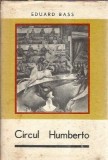 Circul Humberto Eduard Bass Editura pentru Literatura Universala 1966 Coperta Cartonata Carti Rare Carti de Colectie Literatura Clasica