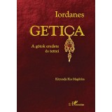 Getica - A g&oacute;tok eredete &eacute;s tettei - Iordanes