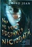 Emiko Jean - Nu ne vom desparti niciodata