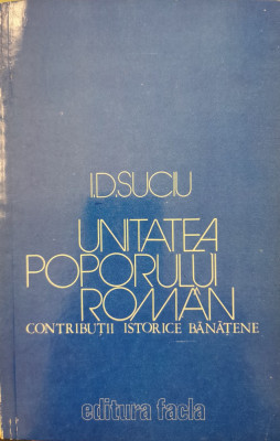 Unitatea Poporului Roman. Contributii istorice banatene - I. D. Suciu foto
