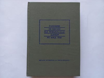 CULEGERE DE DECIZII ALE TRIBUNALULUI SUPREM PE ANUL 1981 foto