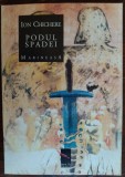 Cumpara ieftin ION CHICHERE: PODUL SPADEI(VERSURI 1998/COPERTI VLAD CIOBANU/DEDICATIE-AUTOGRAF)