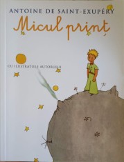 MICUL PRINT, CU ILUSTRATIILE AUTORULUI-ANTOINE DE SAINT-EXUPERY-264029