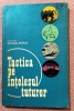 Tactica pe intelesul tuturor. Editura Militara, 1974 &ndash; Colonel Dragos Dragoi