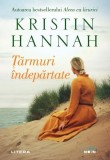 Tarmuri indepartate | Kristin Hannah