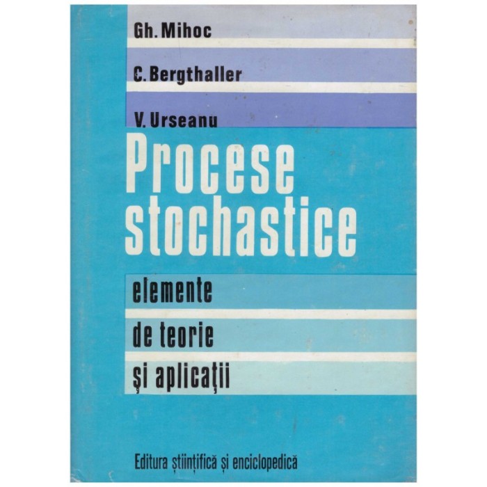 Gh. Mihoc, C. Bergthaller, V. Urseanu - Procese stochastice -