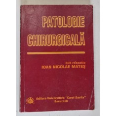 PATOLOGIE CHIRURGICALA , sub redactia IOAN NICOLAE MATES , 2003, COPERTA BROSATA