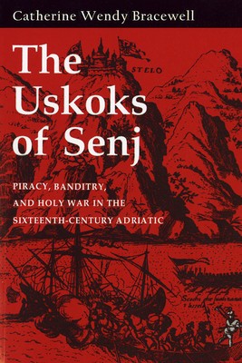 Uskoks of Senj: Piracy, Banditry, and Holy War in the Sixteenth-Century Adriatic foto