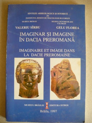 SARBU / FLOREA - IMAGINAR SI IMAGINE IN DACIA PREROMANA - 1997 foto