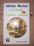 Evadari in lumea libera- Adrian Marino