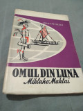 Cumpara ieftin OMUL DIN LUNA MIKLUHO MAKLAI IOANA PETRESCU TINERETULUI 1959