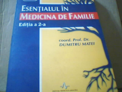 ESENTIALUL IN MEDICINA DE FAMILIE { coord. Dumitru Matei } / 2010, editia a 2-a foto