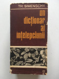Un dicționar al &icirc;nțelepciunii. Cugetări antice și moderne - Th. Simenschy