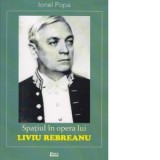 Spatiul in opera lui Liviu Rebreanu - Ionel Popa