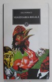 VANATOAREA REGALA de D. R. POPESCU , 2011