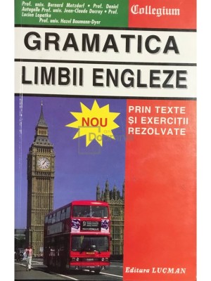 Bernard Metzford - Gramatica limbii engleze prin texte si exercitii rezolvate (Editia: 1998) foto