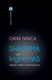 Carte Shaorma cu inghetata. Depresii, caderi si alte bazaconii - Oana Ninica - Dezvoltare personala