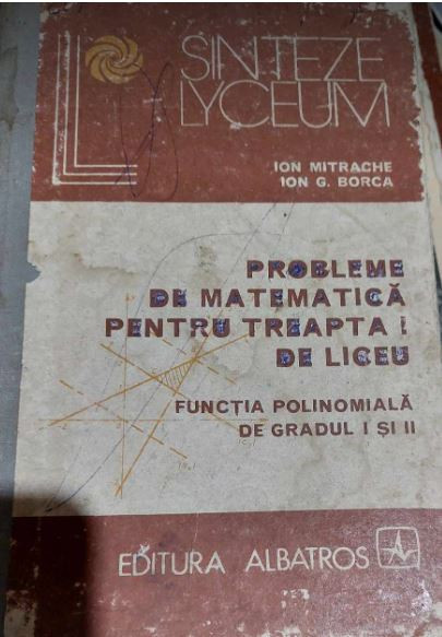 Probleme de matematică pentru treapta I de liceu - Ion Mitrache, I.G.Borca