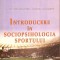 INTRODUCERE IN SOCIOPSIHOLOGIA SPORTULUI-LAURA GORAN BAZAREA, MIHAELA MARASESCU-261612