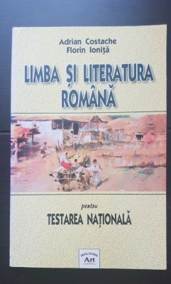 Limba și literatura rom&amp;acirc;nă pentru Testarea Națională - Adrian Costache, Florin Ioniță foto