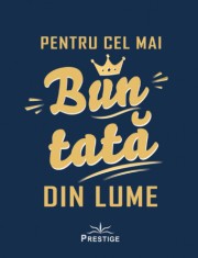 Pentru cel mai bun tata din lume - Autor Anonim, Prestige