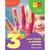 Arte Vizuale Si Abilitati Practice - Clasa 3 - Manual - Tudora Pitila, Cleopatra Mihailescu, Camelia Coman, Grupul Editorial Art