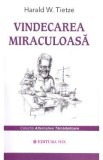 Vindecarea miraculoasa - Harald W. Tietze