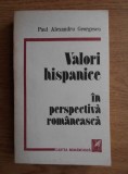 Paul Alexandru Georgescu - Valori hispanice in perspectiva romaneasca