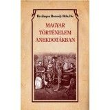 Magyar t&ouml;rt&eacute;nelem anekdot&aacute;kban - Bevilaqua Borsody B&eacute;la