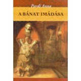 A b&aacute;nat im&aacute;d&aacute;sa - Pardi Anna